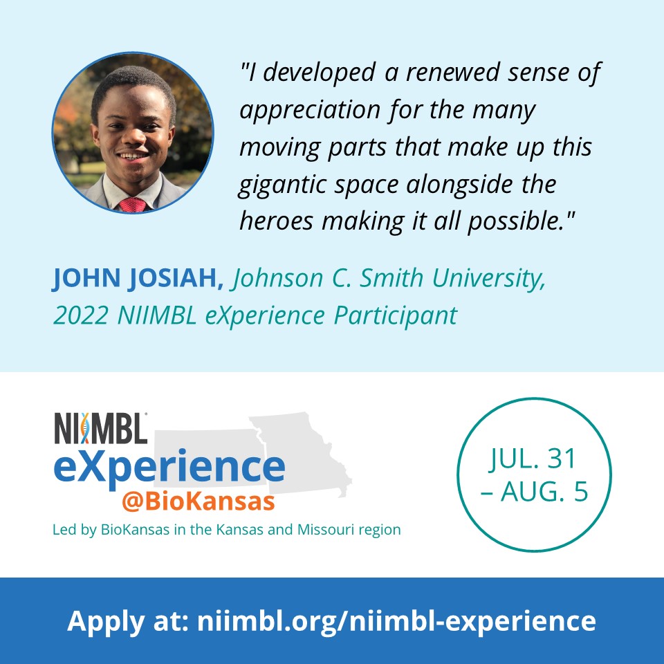 Applications are now being accepted from Black, LatinX, &amp; Indigenous first and second year undergraduate students for the NIIMBL eXperience <a href="/BioKansas/">BioKansas</a>. Gain a deeper understanding of the biopharmaceutical and manufacturing industry in this all expenses paid immersion eXperience!