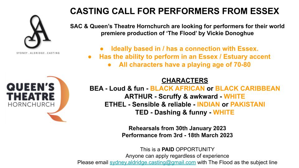 Queen's Theatre Hornchurch (@queenstheatreh) on Twitter photo Casting call for performers from Essex for the world premiere production of The Flood by <a href="/VickieDonoghue/">Vickie Donoghue</a>
All characters have the playing age of 70-80.
Anyone can apply regardless of experience. Email sydney.aldridge.casting@gmail.com with 'The Flood' as the subject line. Casting call for performers from Essex for the world premiere production of The Flood by <a href="/VickieDonoghue/">Vickie Donoghue</a>
All characters have the playing age of 70-80.
Anyone can apply regardless of experience. Email sydney.aldridge.casting@gmail.com with 'The Flood' as the subject line.