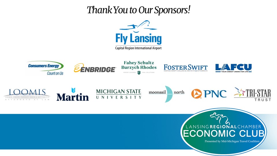 Today's #EconClub was made possible by the generous support of our Distinguished Sponsors! We greatly appreciate your support!

<a href="/ConsumersEnergy/">Consumers Energy</a> | <a href="/Enbridge/">Enbridge</a> | <a href="/PNCBank/">PNC Bank</a> | <a href="/LAFCULansing/">LAFCU Lansing</a> | <a href="/msu_ibc/">MSU Int'l Bus Center</a> |  <a href="/Foster_Swift/">Foster Swift</a> | <a href="/MCPLansing/">Martin Commercial</a> | <a href="/fsbrlaw/">Fahey Schultz</a> | <a href="/MoonsailNorth/">Moonsail North</a> | #LoomisLaw | #Tri-Star