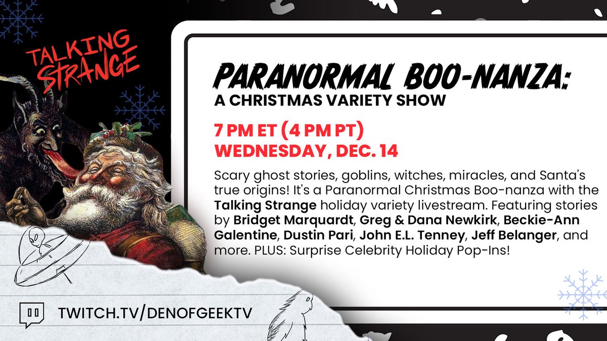 DenofGeekUS's tweet photo. It's @TalkStrangePod's Paranormal Christmas Boo-Nanza holiday variety livestream w/ghost stories, pagan origins, miracles &amp; monsters. Join host @aaronsagers, guests @bridget @beckiegalentine @dustinpari @nuekirk @Weird_Dana @Bridget @johneltenney &amp; more!

Twitch/YouTube tomorrow! https://t.co/vuMmCXiJRc