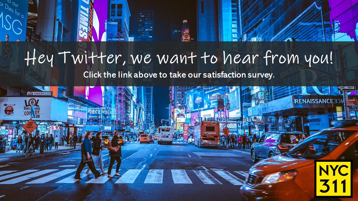 What do you think of #NYC311 on Twitter? 

Take our survey and let us know. Your insights will help us improve our overall service. 
We can't do it without you New York: on.nyc.gov/TwitterSurvey