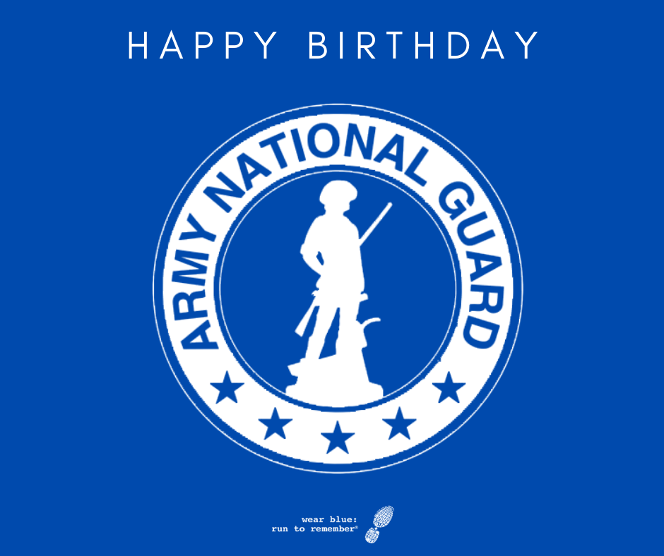 wear blue would like to wish the National Guard a Happy 386th Birthday! #wearblueruntoremember #forthefighting