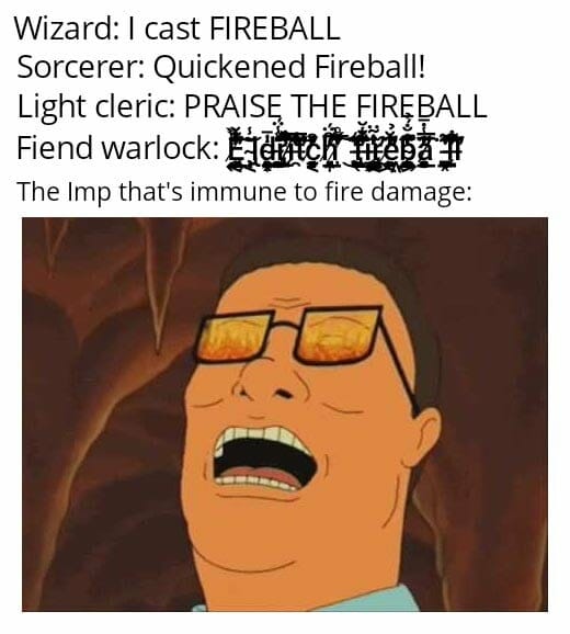 MemesDnd's tweet photo. Imp: Ahh so warm and cozy.
⚔️⚔️
credit: _pizzilla_
#dnd  #gamenight #dndmemes   #character  #roleplay  #meme #cleric https://t.co/RhmKqUeMGz