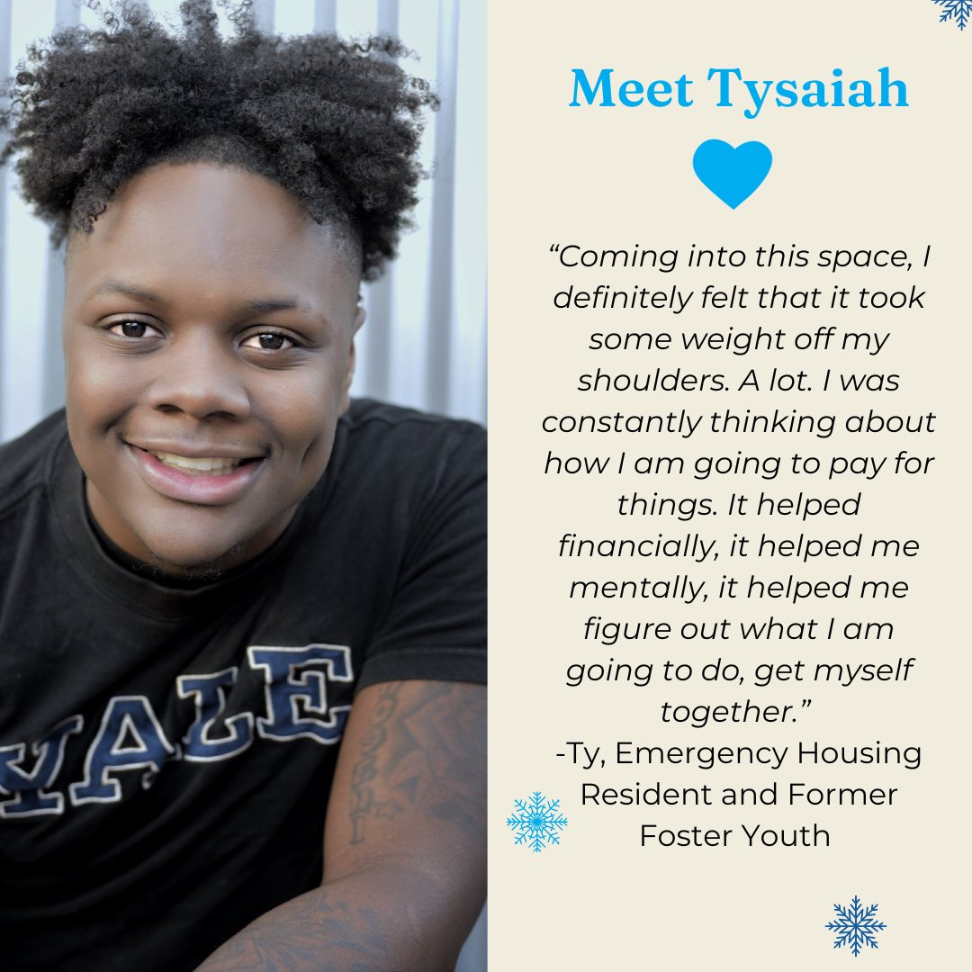Last year, Ty was one of 44 youth facing a “housing cliff” after aging out of foster care during the pandemic. Thanks to the collaborative efforts of our community, SPY acted quickly to open an Emergency Shelter to ensure youth like Ty wouldn't become homeless on New Year's Day.