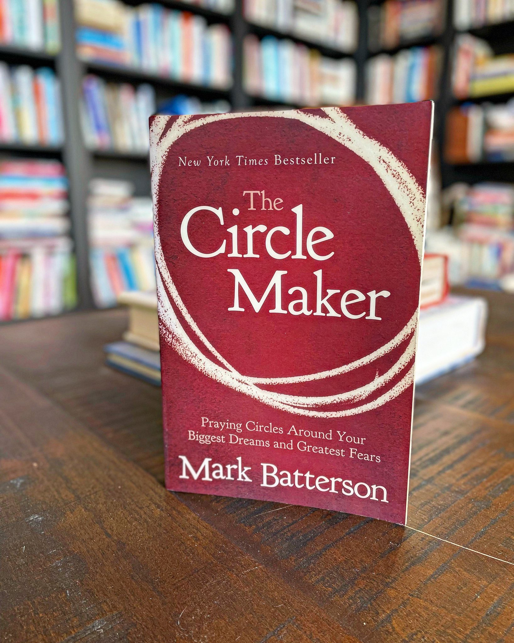 The Circle Maker: Praying Circles Around Your Biggest Dreams and Greatest  Fears by Mark Batterson, Paperback