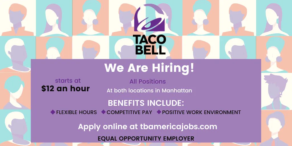 Taco Bell is now hiring all positions at both Manhattan locations starting at $1...