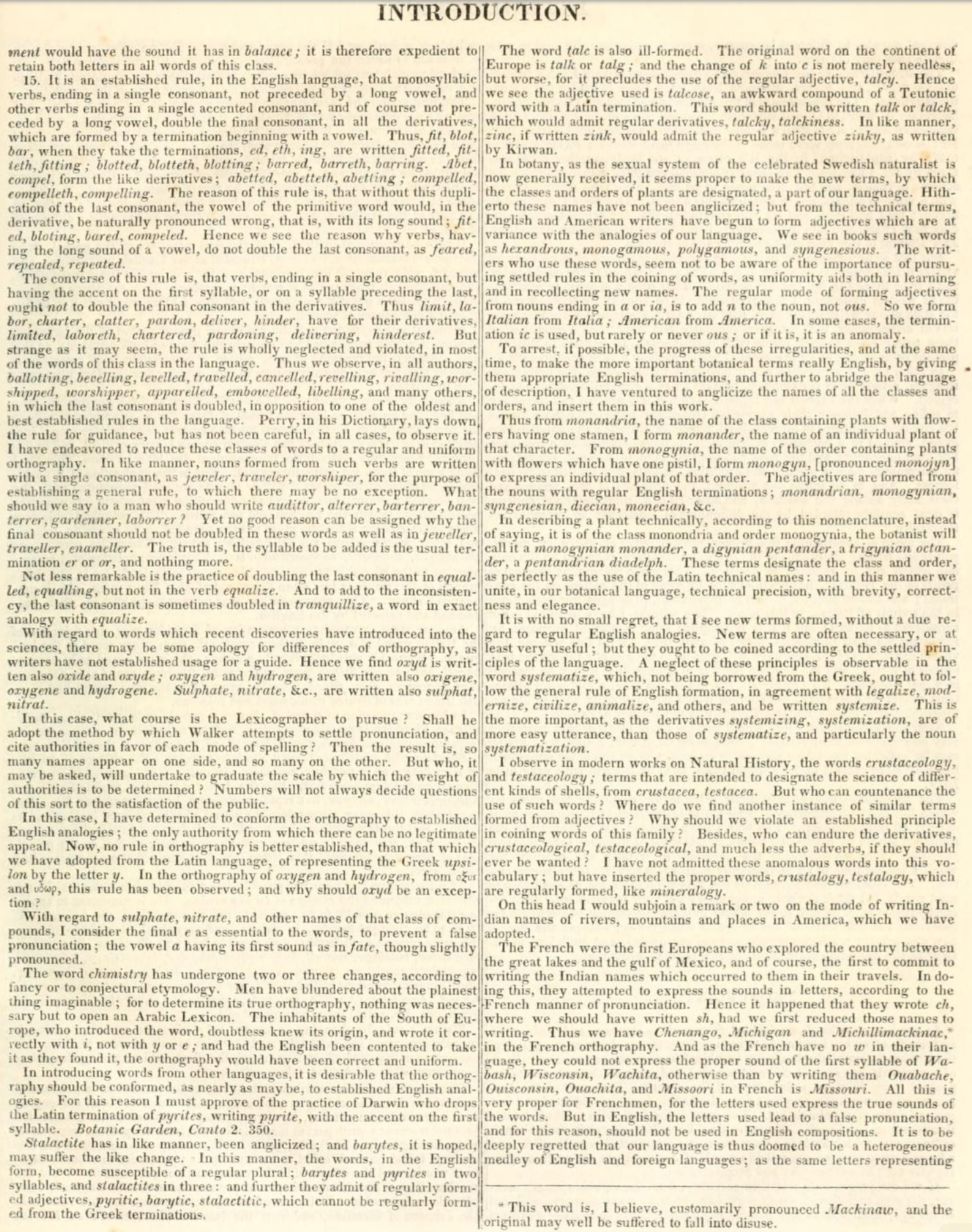 In his introduction to the 1828 dictionary, Webster explains his reasoning for any and all changes h