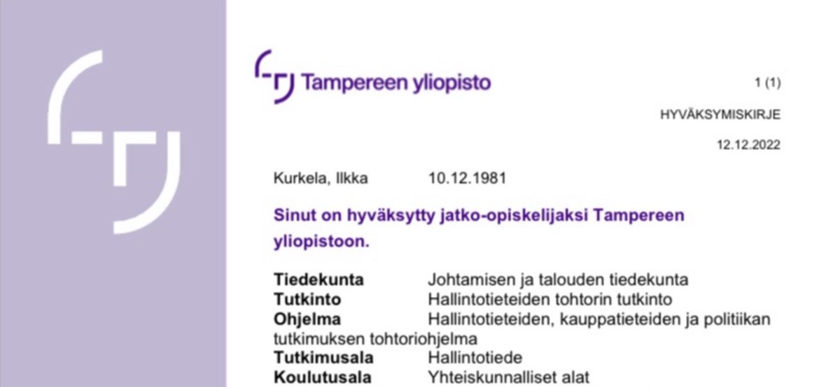 Voi tätä riemun päivää. Pitkäaikainen unelma toteutumassa 🙏🙂🎉❤️
Minut on hyväksytty jatko-opiskelijaksi hallintotieteiden tohtorin tutkintoon Tampereen yliopistoon Johtamisen &amp; talouden tiedekuntaan.
Tutkimusaihe täsmentyy, varmuudella se liittyy korkeakoulujen johtamiseen.