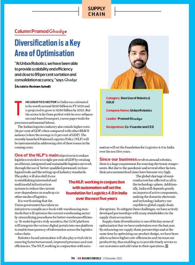 RoboticsUnbox's tweet image. #UnboxRobotics Co-founder &amp;amp; CEO @PramodGhadge19 featured in the Dec issue of @BWBusinessworld!

Thank you BW Businessworld!

Unbox Robotics was​ the recipient of the 2022 BW Supply Chain Resilience Awards for the category of “Best Use of Robotics”.

#BWSupplyChainSummit2022