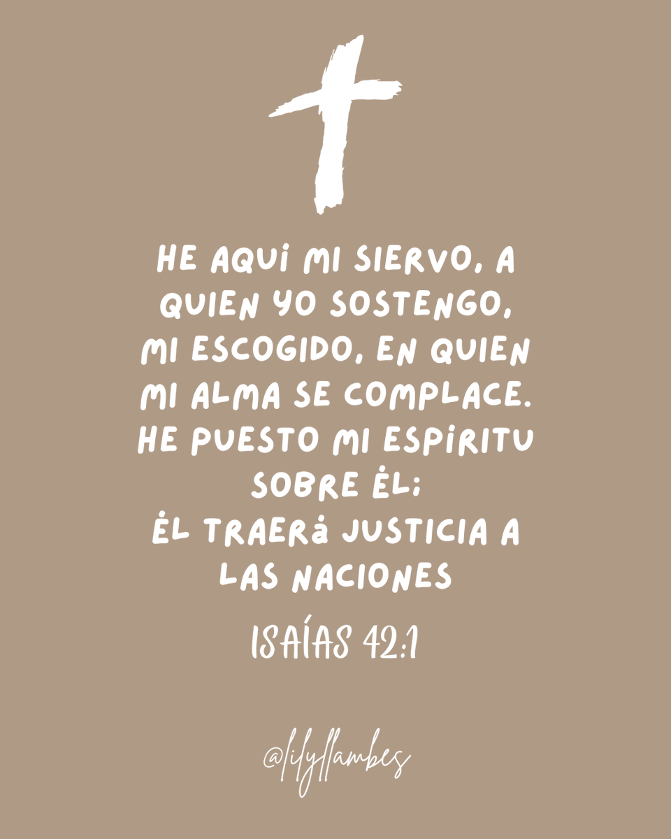 lilyllambes's tweet photo. He aquí mi Siervo, a quien yo sostengo,
mi escogido, en quien mi alma se complace.
He puesto mi Espíritu sobre Él;
Él traerá justicia a las naciones

Isaías 42:1

#isaias42 https://t.co/mNTsySnYCr