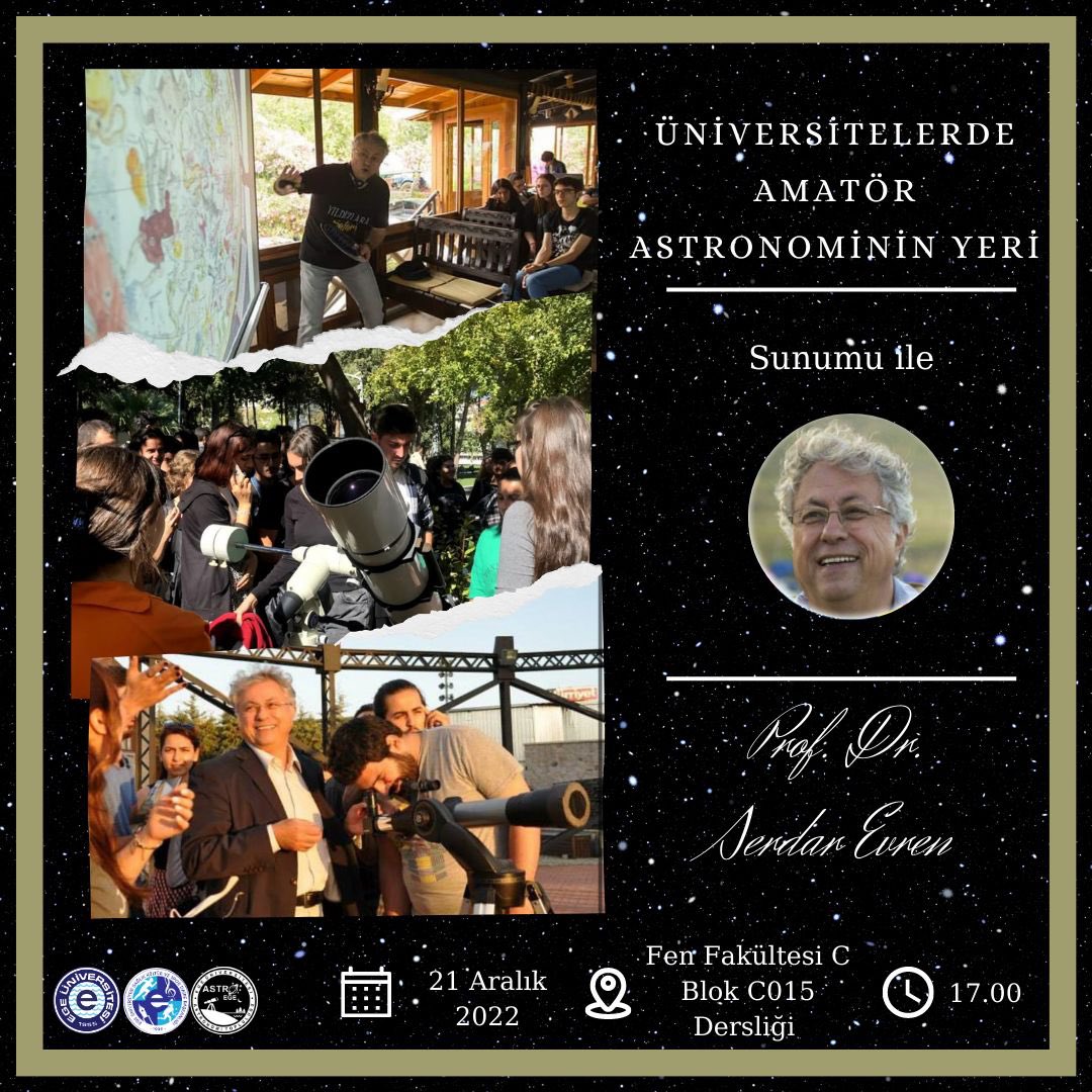 Herkese merhaba! 🌌
21 Aralık 2022 tarihinde Ege Üniversitesi Astronomi ve Uzay Bilimleri Bölümü Öğretim Üyesi Prof. Dr. Serdar EVREN hocamızın "Üniversitelerde Amatör Astronomi’nin Yeri" konulu sunumuna tüm Ege Üniversitesi ailesi olarak davetlisiniz.🌠