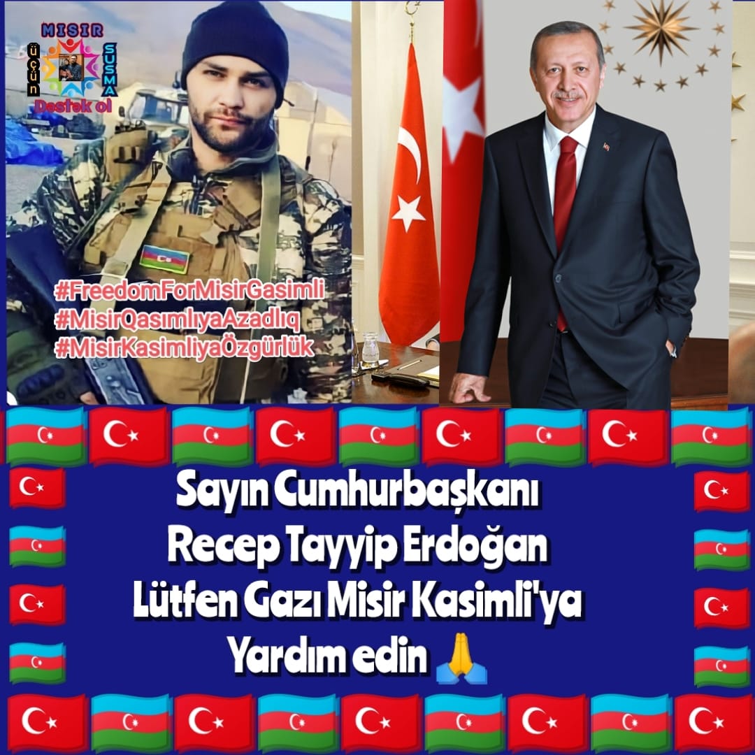 Misir137774555's tweet photo. @RTErdogan Sayın Cumhurbaşkanı Recep Tayyip Erdoğan.Azerbaycan vatandaşları olarak sizden rica ediyoruz.Lütfen, Gazimiz Mısır Kasımlı ve Subhan Kuliyeve yardım edin. Onlar bizim Kahramanımız. Biz onlara borçluyuz.
#FreedomForMisirGasimli 
@azpresident 
@RTErdogan 
@dbdevletbahceli https://t.co/sF95ILGlix
