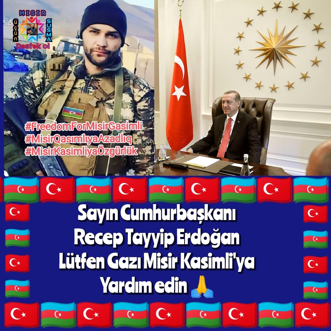 gulimisirli's tweet photo. Sayın Cumhurbaşkanı Recep Tayyip Erdoğan.Azerbaycan vatandaşları olarak sizden rica ediyoruz.Lütfen, Gazimiz Mısır Kasımlı ve Subhan Kuliyeve yardım edin. Onlar bizim Kahramanımız. Biz onlara borçluyuz.
#FreedomForMisirGasimli 
@azpresident 
@RTErdogan 
@dbdevletbahceli https://t.co/PYrxMpH5cn