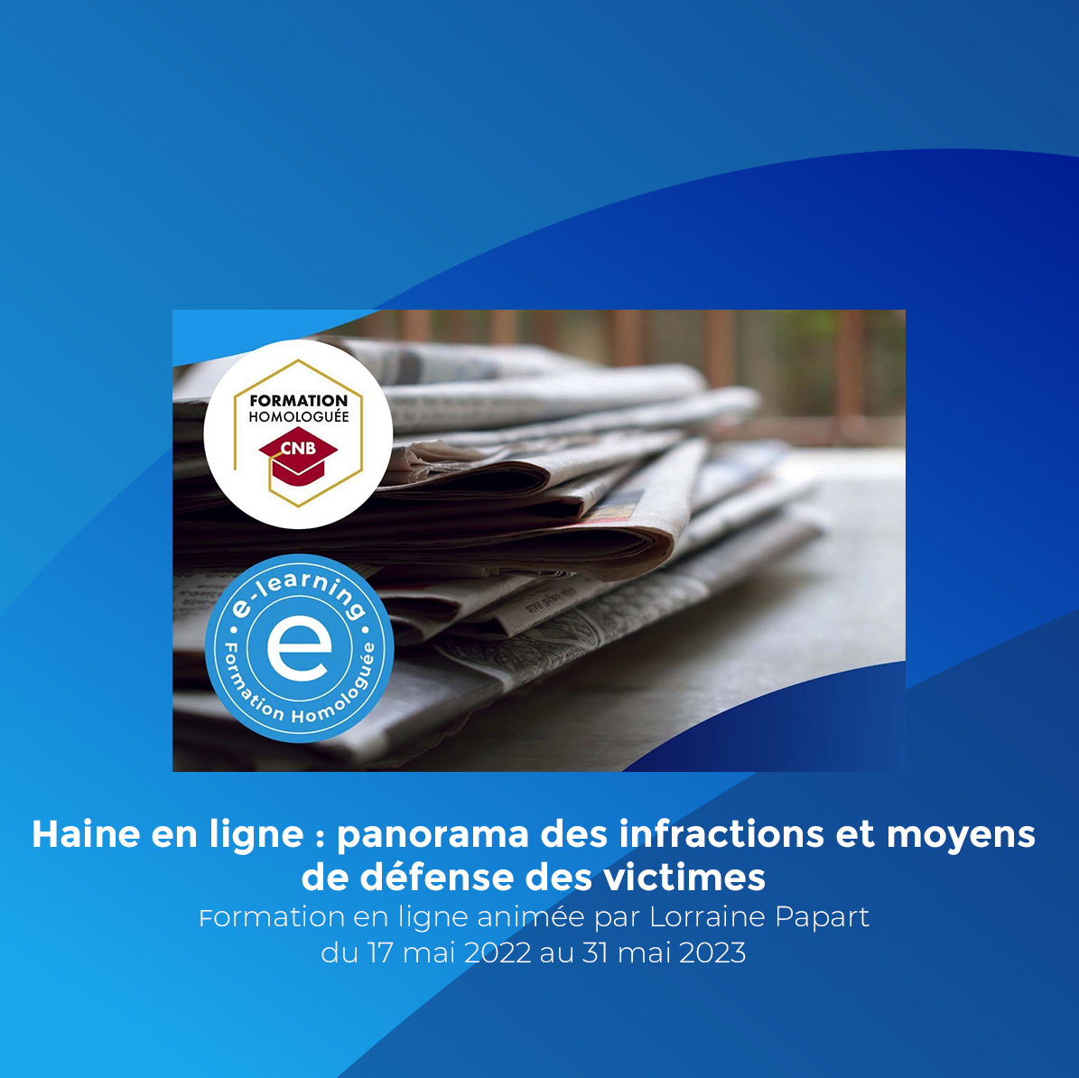 Haine en ligne : panorama des infractions et moyens de défense des victimes (validez vos heures de formation avant le 31 décembre 2022)
Formation en ligne animée par Lorraine Papart du 17 mai 2022 au 31 mai 2023 #formationadistance #elearning #avocat #droit #formations #legaltech