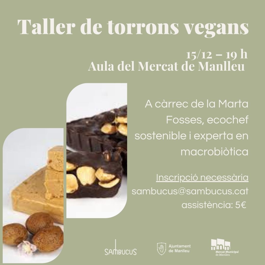Per a unes festes dolces i saludables, la  <a href="/martafosses/">Marta Fosses</a>  ens ensenyarà a fer torrons vegans a l'aula de cuina del <a href="/mercatmanlleu/">Mercatmanlleu</a> . T'animes? 
📆Dijous 15 de desembre
⌚19 h.
 🫰5€
<a href="/sambucuscoop/">Sambucus Cooperativa</a>  <a href="/OPEManlleu/">OPE Manlleu</a>