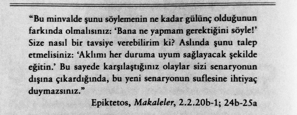 "Aslında şunu talep etmelisiniz: 'Aklımı her duruma uyum sağlayacak şekilde eğitin.' Bu sayede karşılaştığınız olaylar sizi senaryonun dışında çıkardığında, bu yeni senaryonun suflesine ihtiyaç duymazsınız."