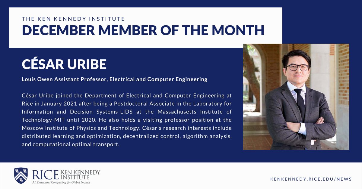 Get to know our December Member of the Month, César Uribe!

César Uribe joined Rice University in January 2021 as the Louis Owen Assistant Professor for the Department of Electrical and Computer Engineering. 

Read more about César here: bit.ly/3gKH9dy