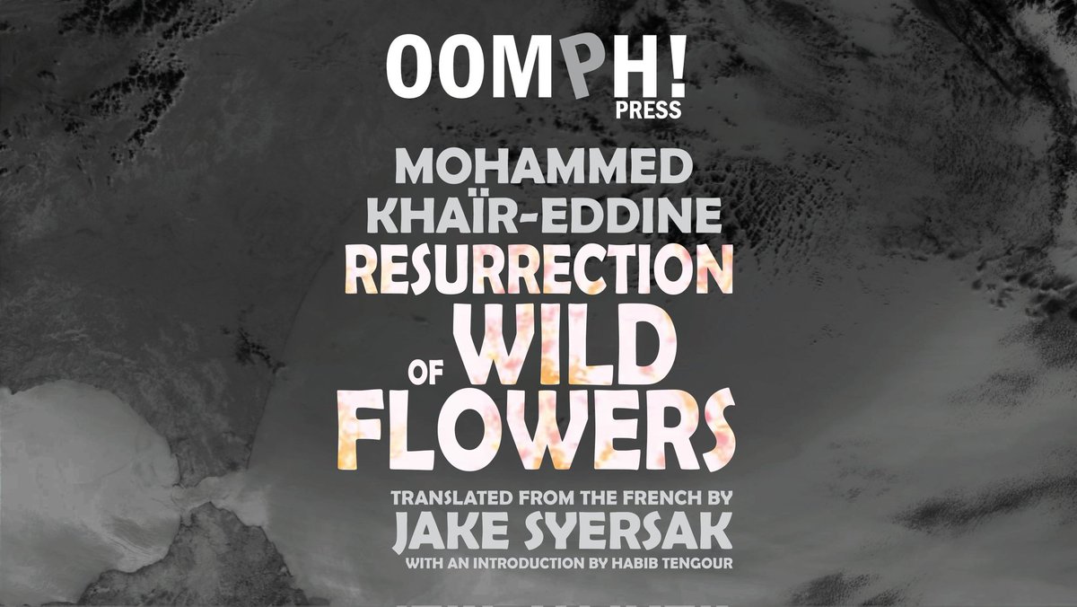 OOMPHpress's tweet photo. Resurrection of Wildflowers by Mohammed Khaïr-Eddine, translated from the French by @JSyersak, is now available for pre-order. The first book Khaïr-Eddine chose to publish after returning to Morocco from self-imposed exile in France from 1965-79
https://t.co/xeIyY22Qp8 https://t.co/vpDbeZzrRH