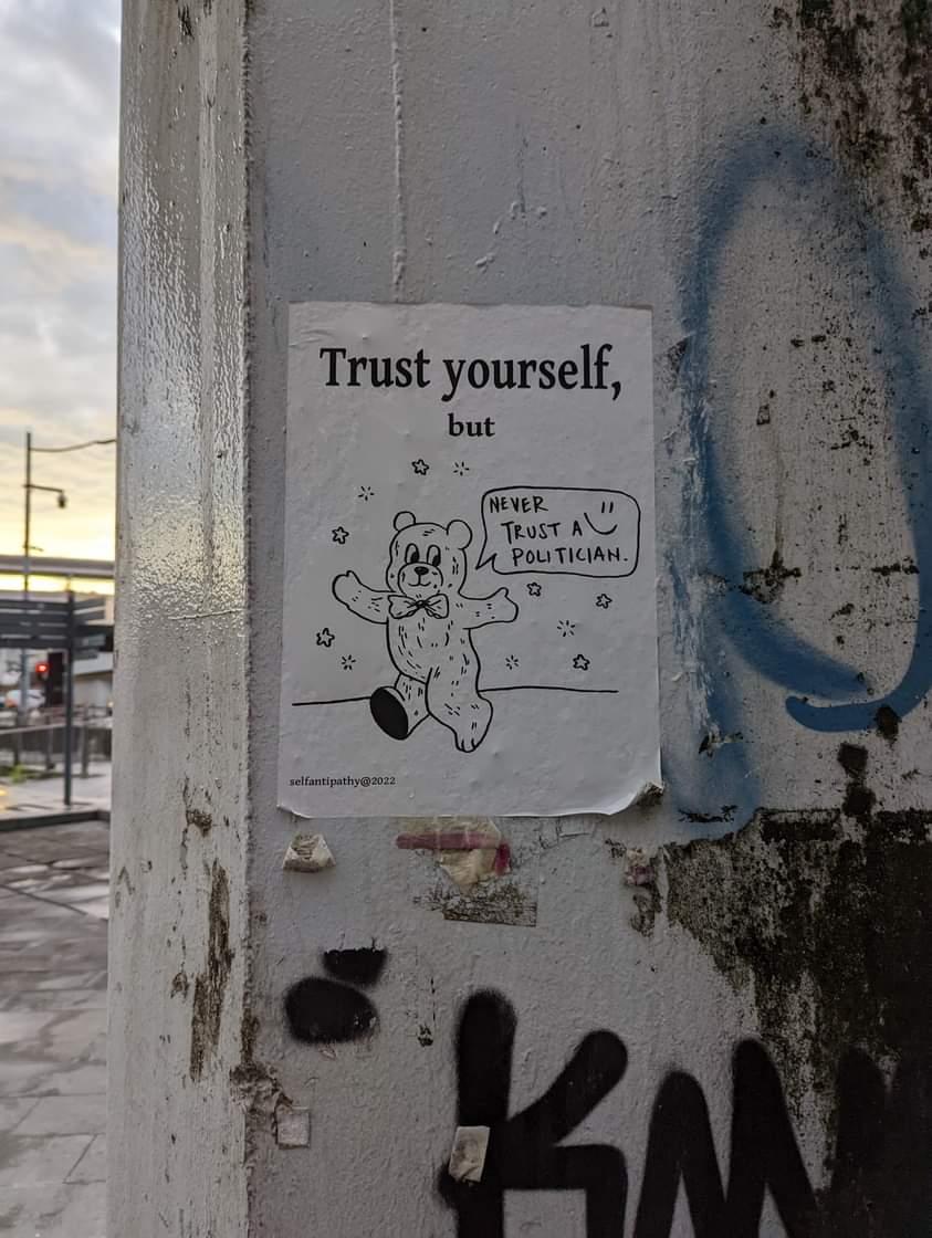 "Trust yourself, but never trust a politician"
Poster seen in Kuala Lumpur, Malaysia