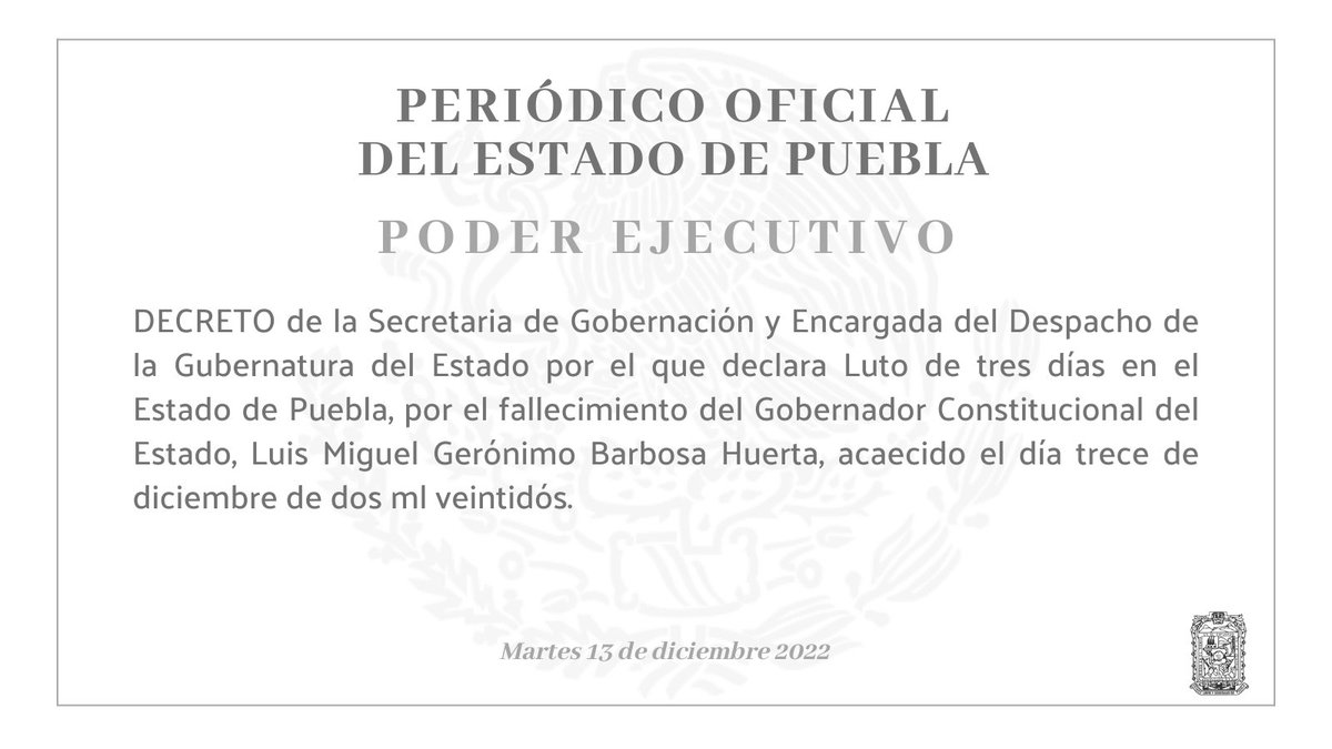 #DECRETO de la Secretaria de <a href="/Segob_Puebla/">SEGOB Puebla</a> y Encargada del Despacho del <a href="/Gob_Puebla/">Gobierno de Puebla</a>, por el que declara Luto de 3 días en el Estado de Puebla, por el fallecimiento del Gobernador Constitucional, <a href="/MBarbosaMX/">Miguel Barbosa ✞</a>, acaecido el día 13 de diciembre de 2022.
bit.ly/3FSeIV6