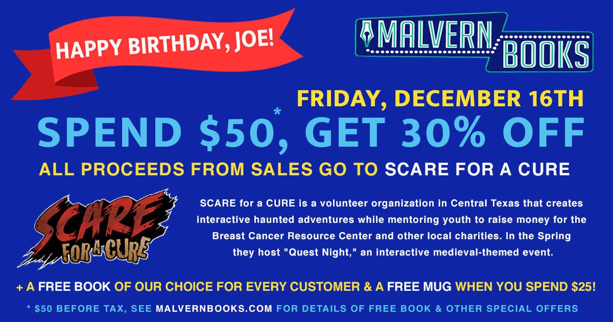 Malvern Books (@malvernbookstx) on Twitter photo On Friday, Dec 16th, we'll be celebrating & remembering Joe on his birthday!
* Spend $50 & get 30% off
* Spend $25 & get a free mug
* Receive a free <a href="/hostpublication/">Host Publications</a> book with EVERY purchase (all offers while supplies last)
* ALL proceeds from sales will go to <a href="/SCAREforaCURE/">SCARE for a CURE</a>. On Friday, Dec 16th, we'll be celebrating & remembering Joe on his birthday!
* Spend $50 & get 30% off
* Spend $25 & get a free mug
* Receive a free <a href="/hostpublication/">Host Publications</a> book with EVERY purchase (all offers while supplies last)
* ALL proceeds from sales will go to <a href="/SCAREforaCURE/">SCARE for a CURE</a>.