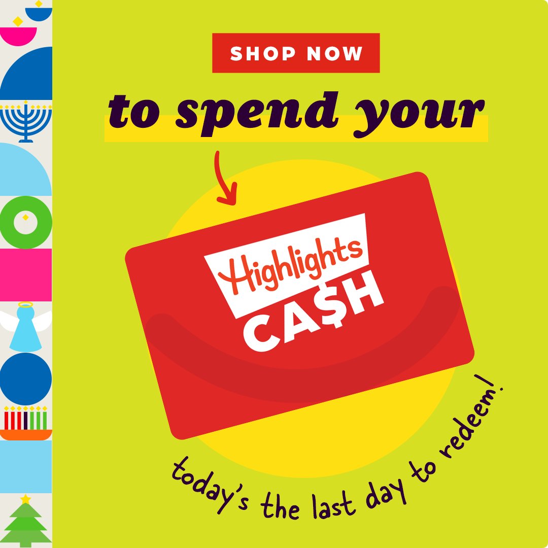 📣 Today’s the last day to redeem your Highlights Cash — shop now so you don’t miss out on those rewards! bit.ly/3Y0HGZM If you purchased from our site between 10/1–11/30, you earned $10 Highlights Cash — check your inbox for a unique promotional code. 👀