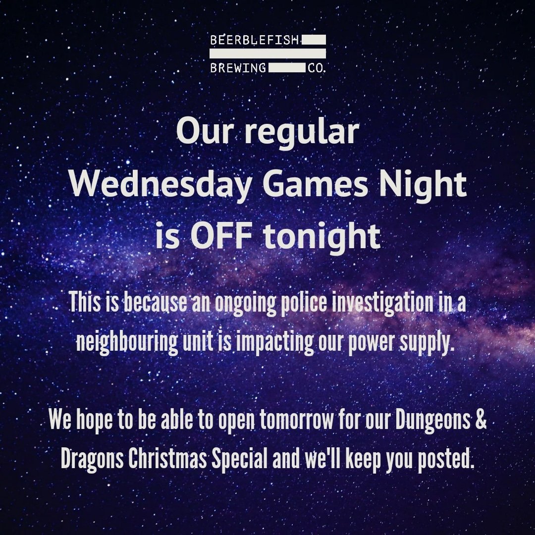 beerblefish's tweet photo. 📢 Sorry for the short notice but our Wednesday Games Night is off tonight. This is due to an ongoing police investigation in a neighbouring unit impacting our power supply. We hope to be open tomorrow for our D&amp;D Christmas special #Walthamstow https://t.co/ABQ0YrSOOW