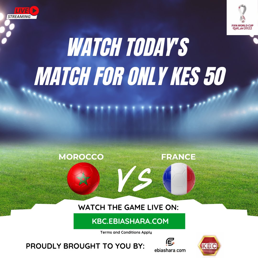 Which team are you on? Morocco or France? Watch the FIFA World Cup 2022 Live today via KBC’s online streaming app via this link for only KES 50 KBC.eBiashara.com