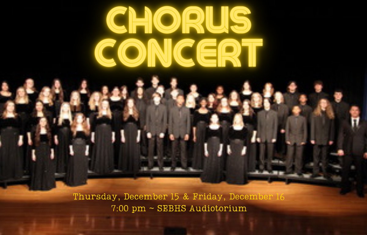 SEBHS Chorus Concert will be Thursday, December 15 & Friday, December 16 at 7:00 pm. Seating will begin at 6:45 pm. You will not want to miss this! #sebhs #choruslife 💛💙🎤