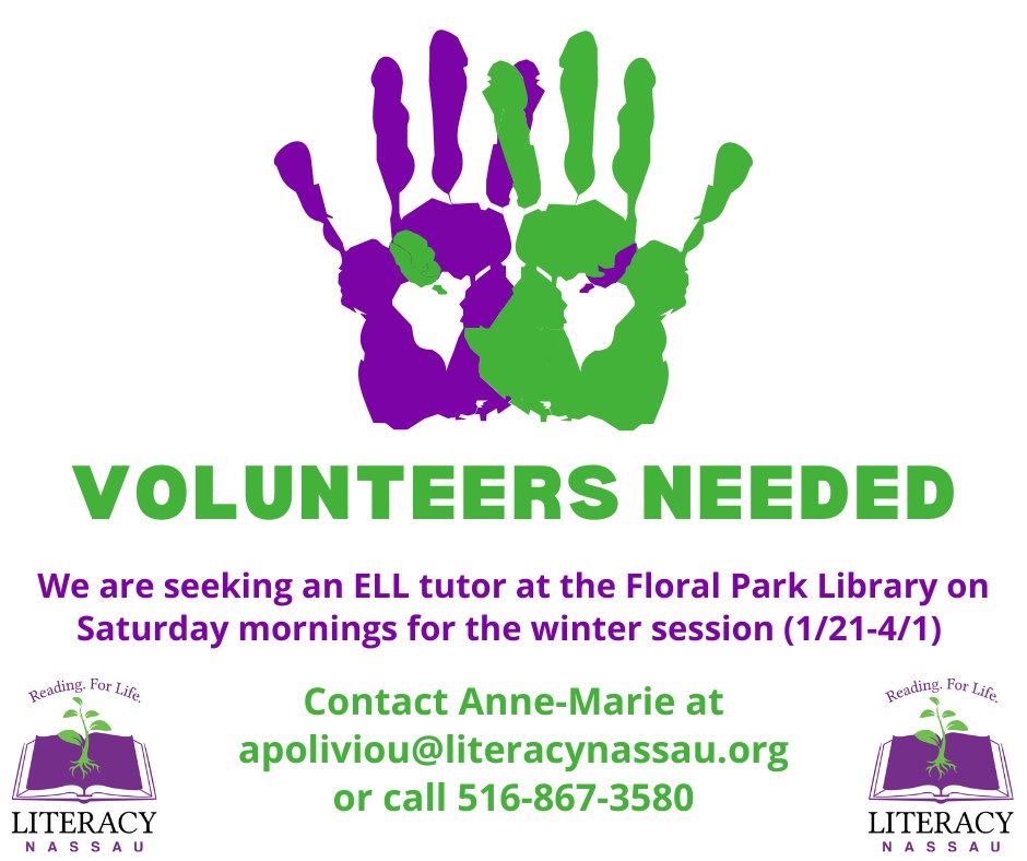 We are in need of volunteers for the upcoming semester! We are seeking an ELL tutor at the Floral Park Library on Saturday mornings for the winter session (1/21-4/1).

If interested in volunteering please email Anne-Marie at apoliviou@literacynassau.org or call 516-867-3580.