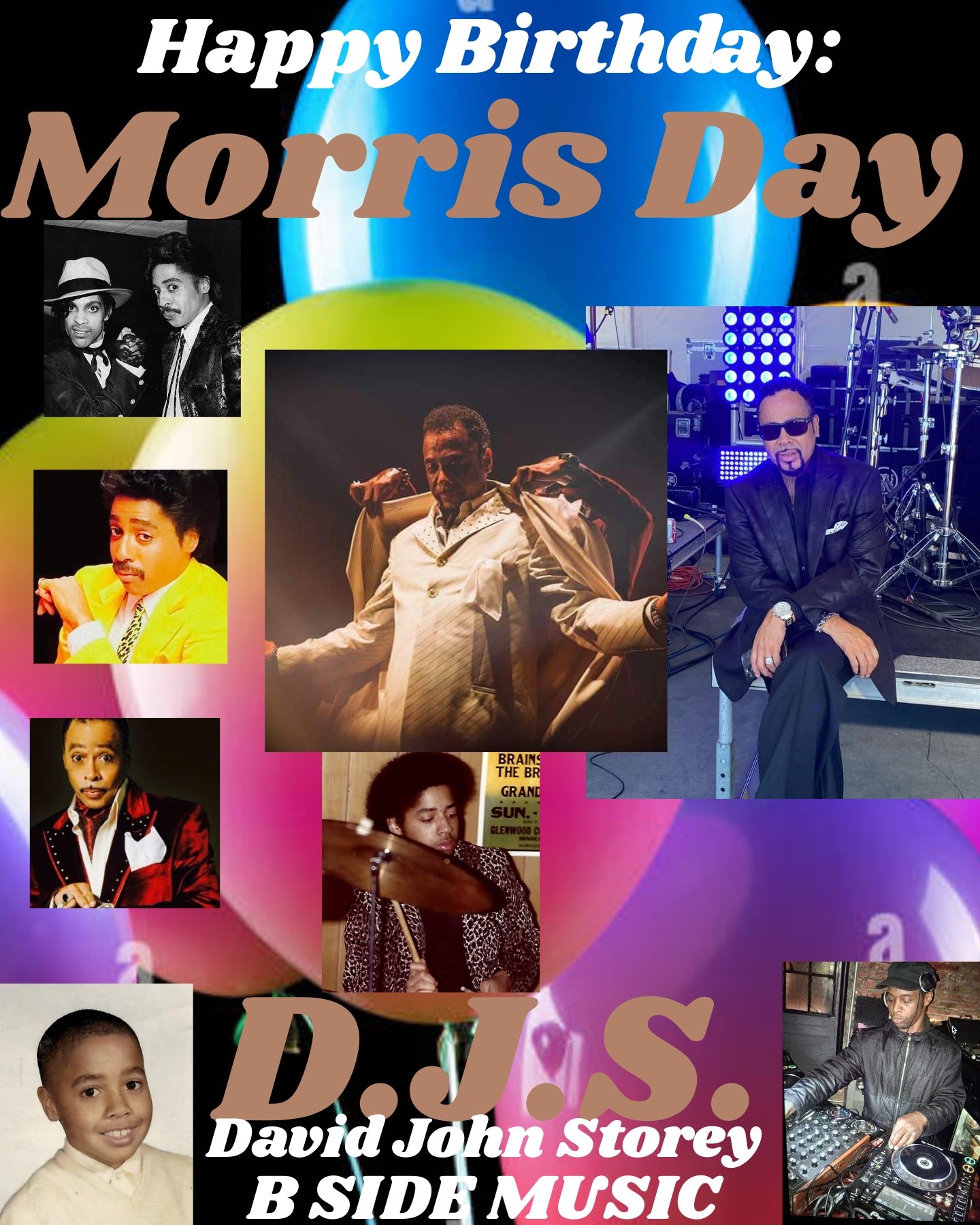 I(D.J.S.)\"B SIDE\" taking time to say Happy Birthday to Dummer/Singer/Entertainer/Actor: \"MORRIS DAY\"!!! 