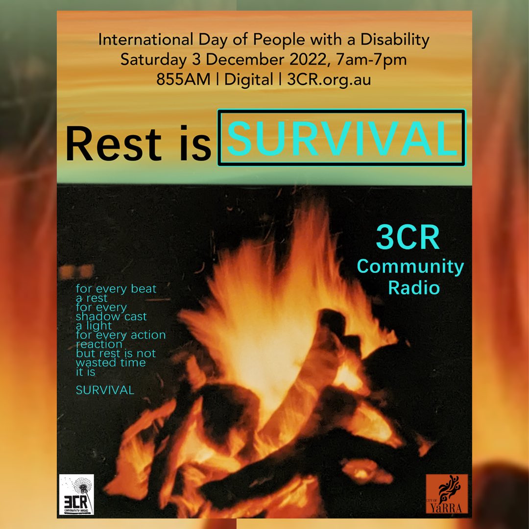 TUNE IN NOW! For International Day of People with a Disability, 3CR’s REST IS SURVIVAL 12 hour broadcast!  

Today, Saturday 3 December 2022 
7am-7pm 
855AM - Digital - 3CR.org.au

Details on the broadcast theme and schedule at 3cr.org.au/DisabilityDay2…