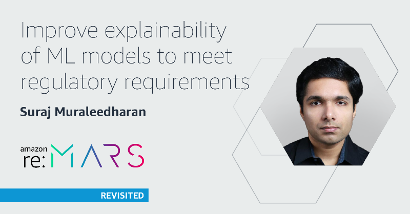 AmazonScience's tweet photo. In his @AmazonreMARS talk, Suraj Muraleedharan, a principal consultant with AWS Global Financial Services, focuses how organizations can improve the explainability of models while adhering to regulatory requirements. Watch the full presentation. #reMARS #MachineLearning