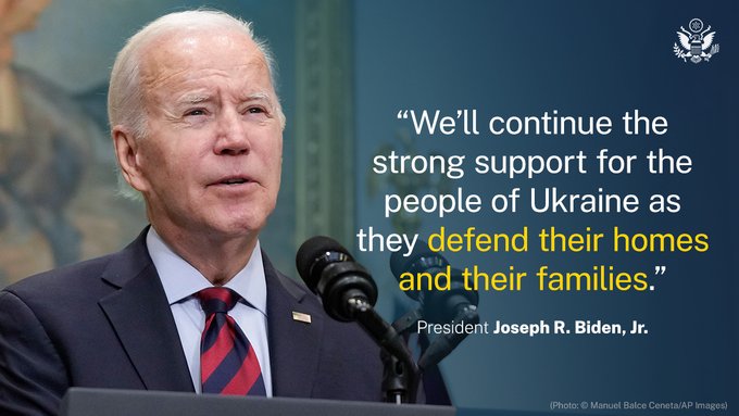 Photo of President Biden speaking at the White House
              behind a podium with the presidential seal with quoted
              text: “We’ll continue the strong support for the people of
              Ukraine as they defend their homes and their families.” —
              President Joseph R. Biden, Jr.