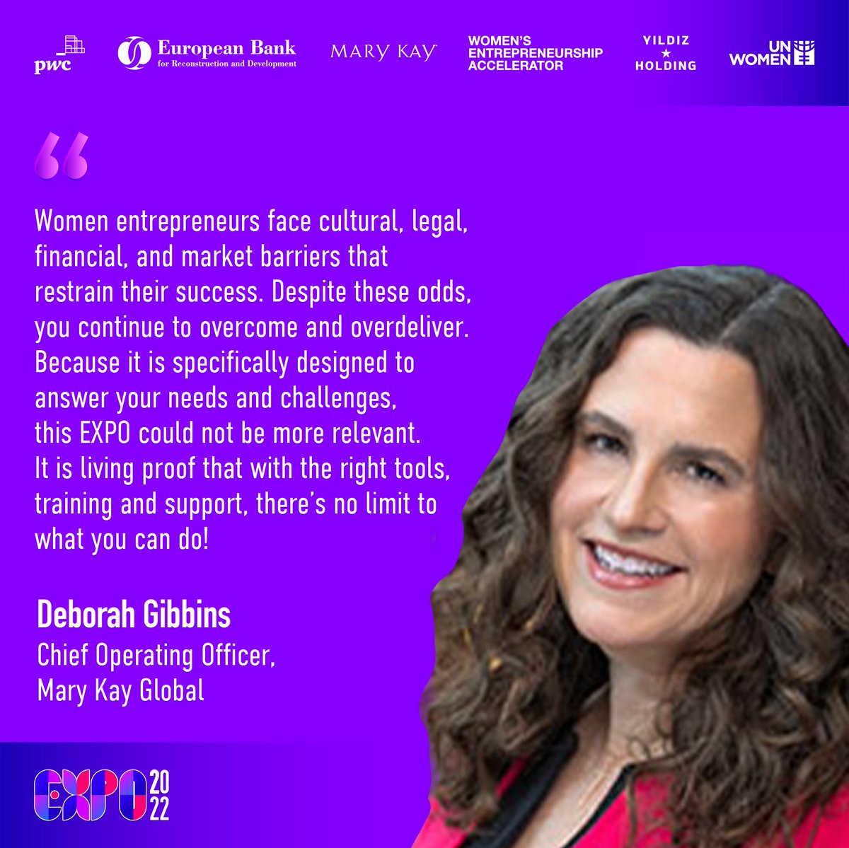 The Women’s Entrepreneurship EXPO brought together women entrepreneurs, investors and business partners from across Europe and Central Asia for the biggest networking event for women-led businesses in the region. Hear from Deborah Gibbins, Chief Operating Officer, Mary Kay Inc..