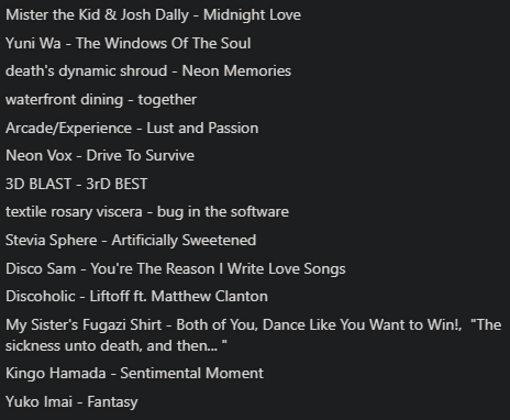 🚨 TONIGHT'S PLAYLIST 🚨

Ft. <a href="/MisterTheKid86/">Mister the Kid</a> <a href="/yuniwaofficial/">YUNI WA</a>  <a href="/ddsnuwrld/">death's dynamic shroud</a> @arcadeglitch_ <a href="/3DBLAST4EVER/">3D BLAST</a> @waavypanda @SteviaSphere @discolives <a href="/discoholicmusic/">🪩 Discoholic</a> <a href="/fugazishirt/">r</a> + more!

Be sure to check out <a href="/yuniwaofficial/">YUNI WA</a>'s new album Euphony on Bandcamp and my show on Mixcloud :)