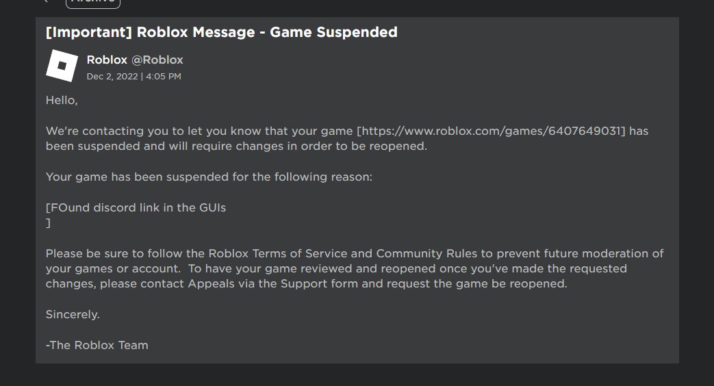 Roblox has permanently banned No-Scope Arcade for containing a Discord link, despite it being wrapped in Policy API and 100% following TOS.

This is unacceptable! Considering it is over 95% of our income, we need it back ASAP.

The screenshot below shows the exact reason.
