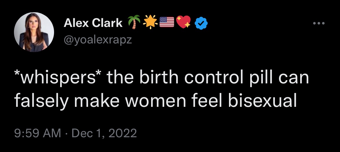 Birth control pills didn’t make you sleep with your bestie…you were just closeted, Alex.