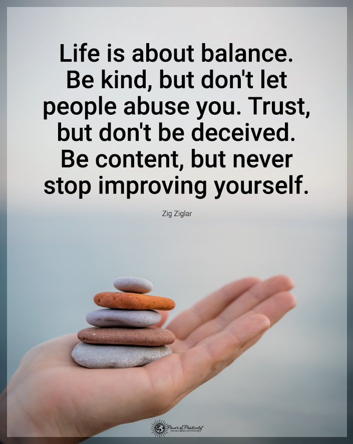 “Life is about balance…”