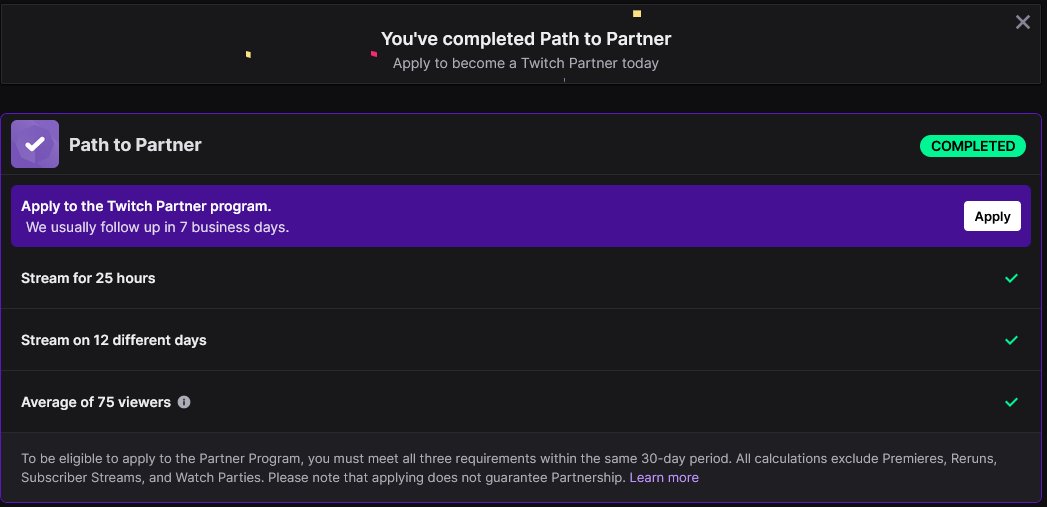 We've just reached all milestones for applying for the Partnership program on <a href="/Twitch/">Twitch</a>!

Thank you so much for the amazing support guys, It wouldn't be possible without You guys.

💚