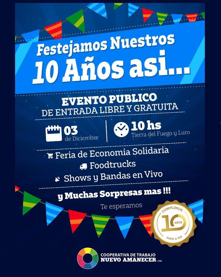 La Cooperativa de Trabajo Nuevo Amanecer cumple diez años. Esfuerzo sostenido. Crecimiento constante. Alegría compartida por toda la comunidad.