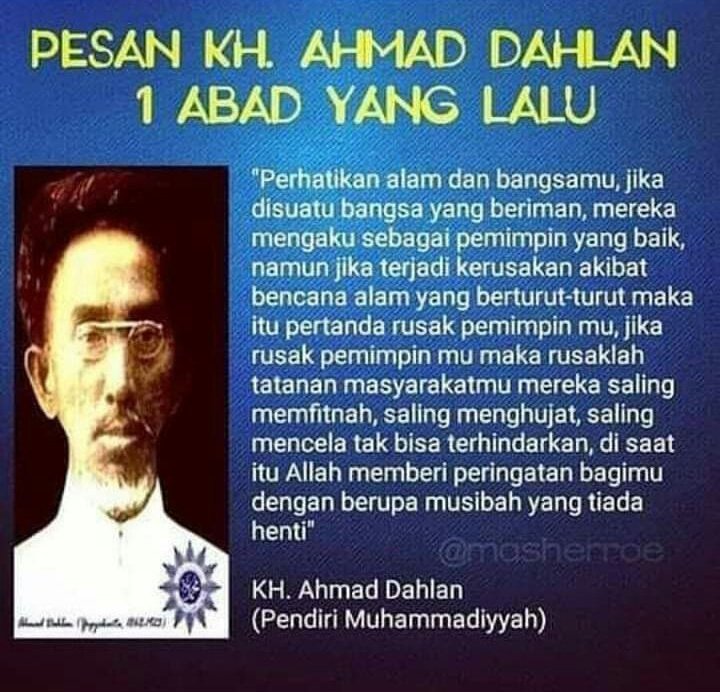 @z4r4n Pesan KH. Ahmad Dahlan.. Bencana Bertubi2 suatu bangsa itu berasal dari rusaknya sang Pemimpin..!!