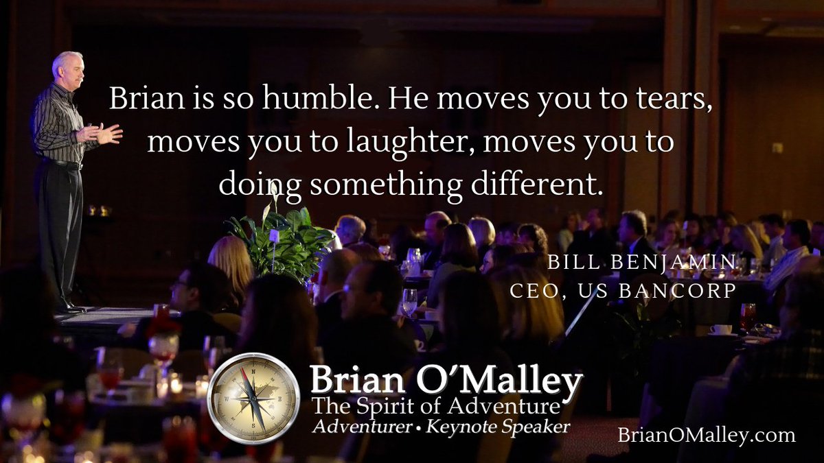 Brian is so humble. He moves you to tears, moves you to laughter, moves you to doing something different.
~Bill Benjamin, CEO, US Bancorp
BrianOMalley.com
#keynotespeaker
#adventure