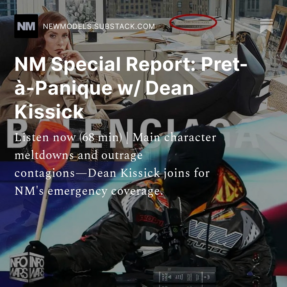 NEW MODELS (@newmodels_io) on Twitter photo 🔊 NM Special Report: Pret-à-Panique w/ <a href="/deankissick/">Dean Kissick</a>
Substack: newmodels.substack.com/p/nm-special-r… & Patreon: patreon.com/posts/nm-speci…
Hosts: <a href="/cbcb2000/">Caroline Busta</a> <a href="/LILINTERNET/">𝕷𝖎𝖑 𝕴𝖓𝖙𝖊𝖗𝖓𝖊𝖙 | 𝗡𝗘𝗪 𝗠𝗢𝗗𝗘𝗟𝗦 🎲🎲</a> @DnlKlr 🔊 NM Special Report: Pret-à-Panique w/ <a href="/deankissick/">Dean Kissick</a>
Substack: newmodels.substack.com/p/nm-special-r… & Patreon: patreon.com/posts/nm-speci…
Hosts: <a href="/cbcb2000/">Caroline Busta</a> <a href="/LILINTERNET/">𝕷𝖎𝖑 𝕴𝖓𝖙𝖊𝖗𝖓𝖊𝖙 | 𝗡𝗘𝗪 𝗠𝗢𝗗𝗘𝗟𝗦 🎲🎲</a> @DnlKlr