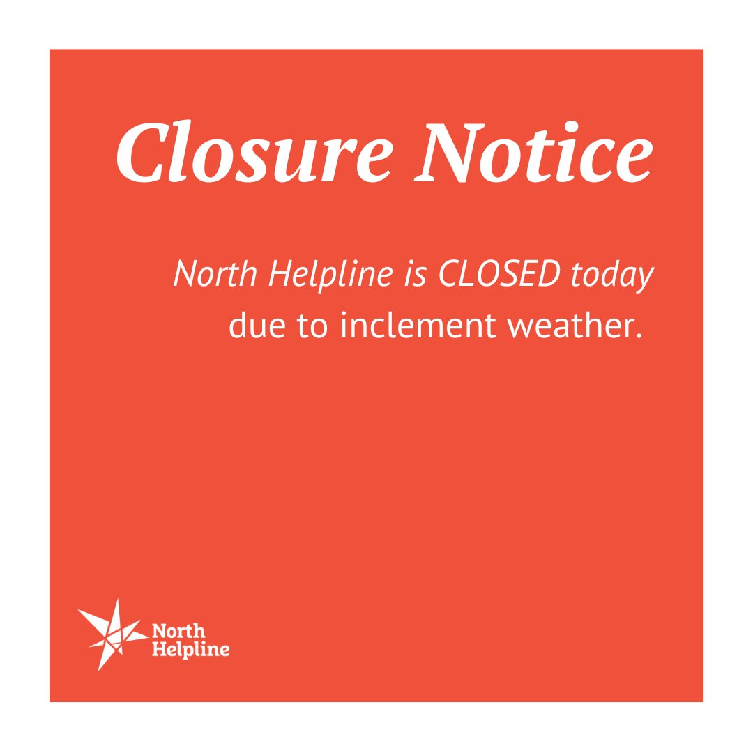 For the safety of our staff, neighbors, and volunteers, North Helpline will be closed today due to inclement weather.