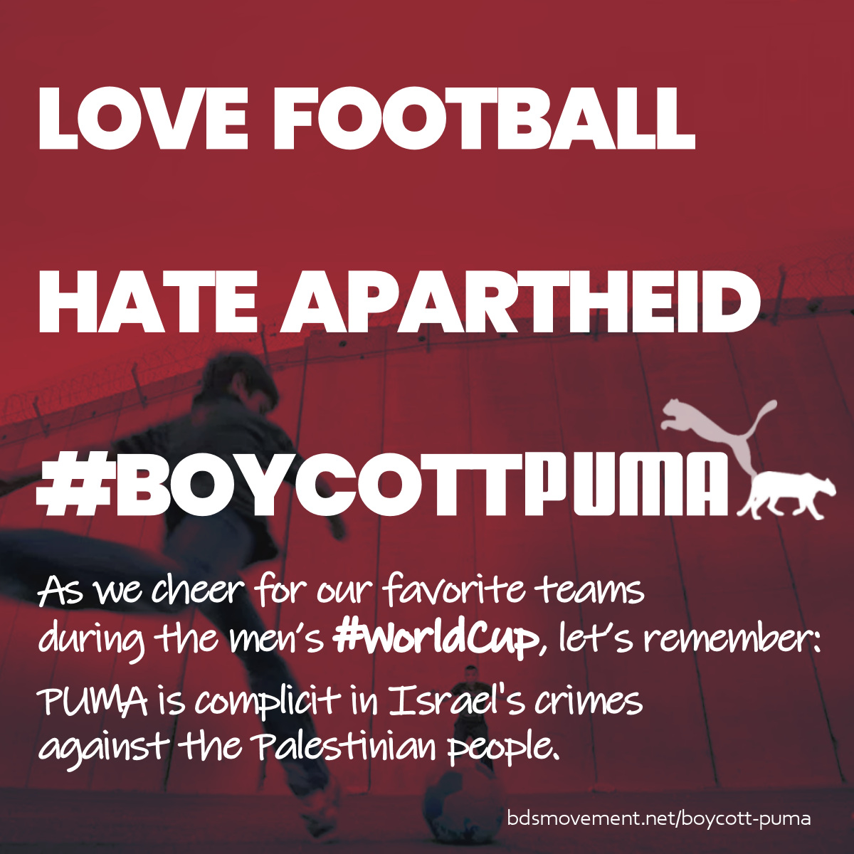 PACBI's tweet photo. Love football. Hate apartheid. 

@PUMA is complicit in Israel's regime of military occupation &amp; apartheid oppressing millions of Indigenous Palestinians.

Join 200+ Palestinian teams calling to #BoycottPUMA.
https://t.co/qCvkMGkCNQ 

#Goal4Palestine #WorldCup2022 #nedusa #netusa https://t.co/HEFSJFvhmh
