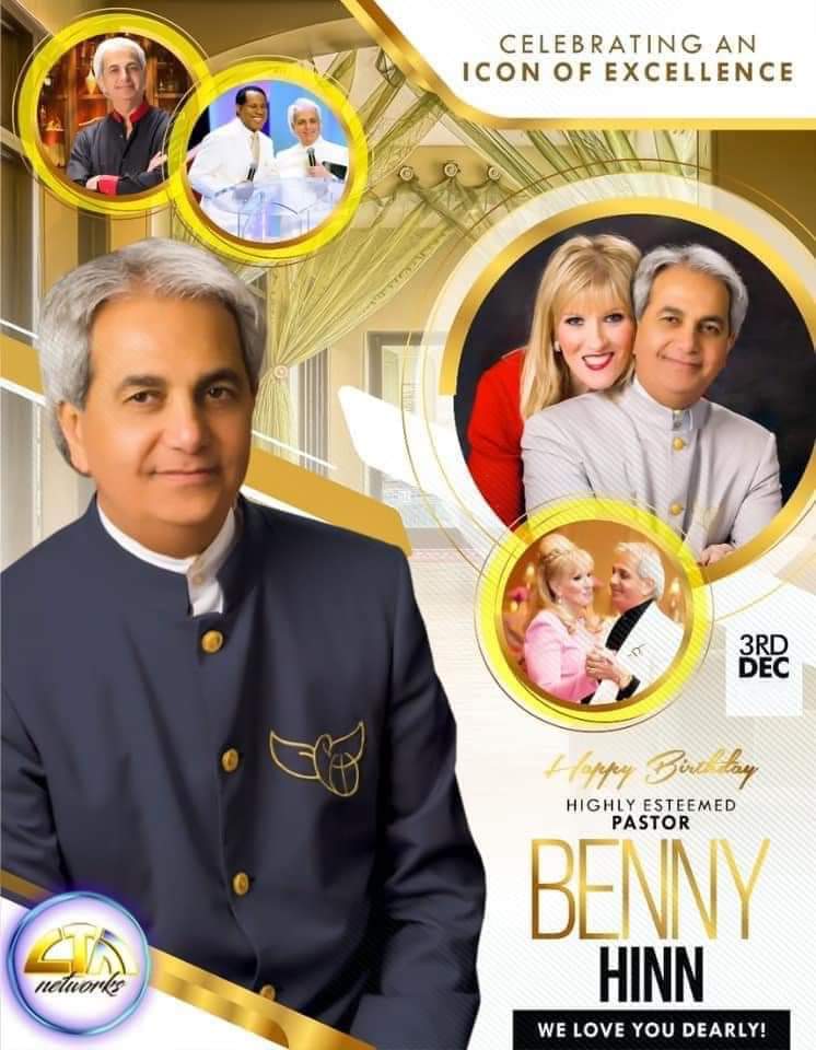                              -          Happy Glorious Birthday to the Highly Esteemed Pastor Benny Hinn.   
