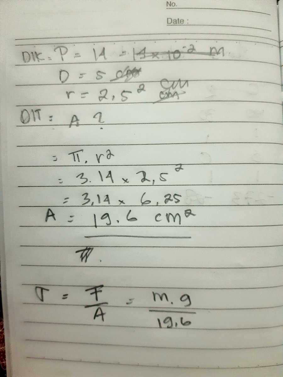 MaDeFu_'s tweet photo. Jadi aku rewrite(?

DIK: 
h = 14cm
d = 5 : r² : 2,5 = 2,5² cm

DIT: Tegangan=...?

Rumus :
T = F/A = m.g/π.r²
A = π × r²
= 3,14 × 2,5²
= 3,14 × 6,6
=19,6 cm²

Ket :
d = diameter
π = rasio(?) (3,14)
r² = jari-jari
A = Luas penampang
F = Gaya
M = massa benda
g = gravitasi (10 m/s²) https://t.co/jPSADqSYFl