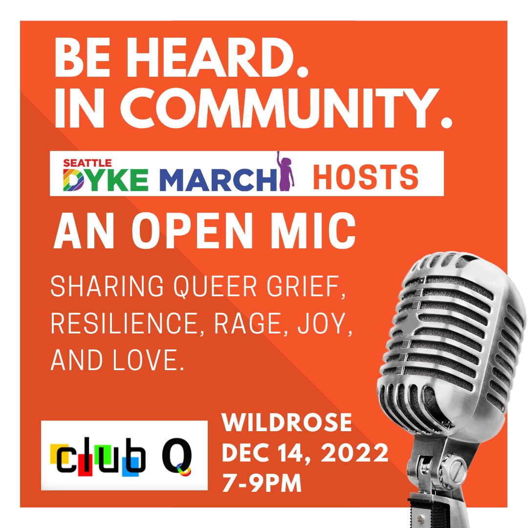 Join us in sharing queer grief, resilience, rage, joy, and love through an open mic night.

This event will be hosted <a href="/WildroseSeattle/">Wildrose</a> on Wednesday, December 14th from 7-9pm. Sign ups at 6:30

#ClubQ