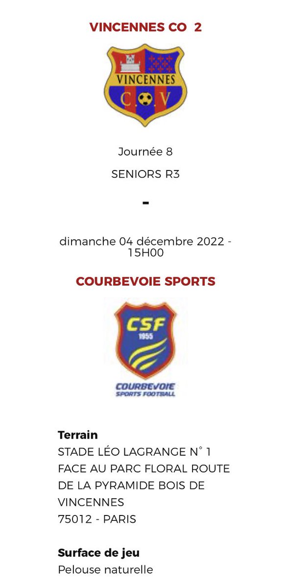⚽️ 8ème journée du Championnat R3 

🎽 @COVincennes 🆚 <a href="/VilleCourbevoie/">Ville de Courbevoie</a>

📆 Dimanche 3 décembre 2022

⌚️ 14h (horaire avancé car match  <a href="/equipedefrance/">Equipe de France ⭐⭐</a>)

🏟 STADE Léo-Lagrange (Route de la Pyramide / Bois de Vincennes - 75012 Paris

🔴🔵🟡 Allez #Courbevoie